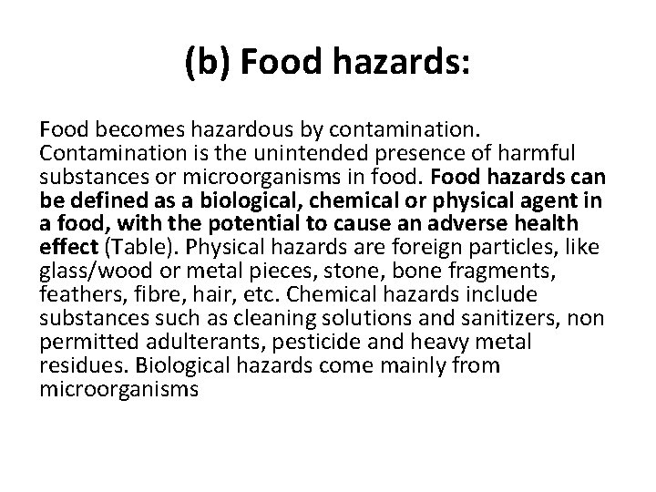 (b) Food hazards: Food becomes hazardous by contamination. Contamination is the unintended presence of