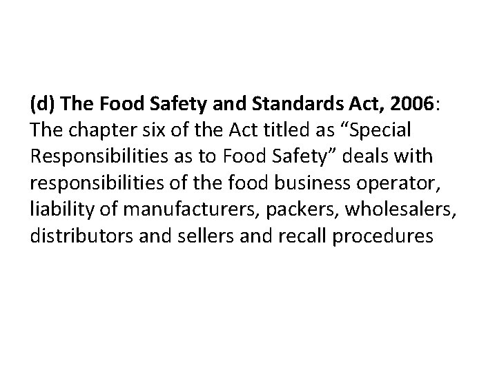 (d) The Food Safety and Standards Act, 2006: The chapter six of the Act