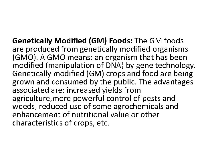 Genetically Modified (GM) Foods: The GM foods are produced from genetically modified organisms (GMO).