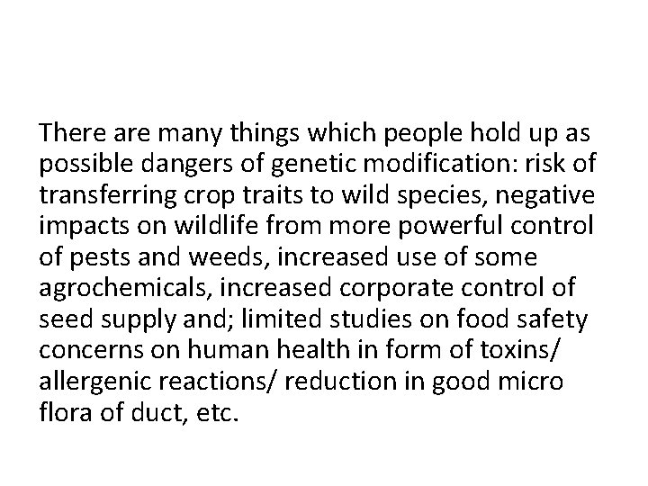 There are many things which people hold up as possible dangers of genetic modification: