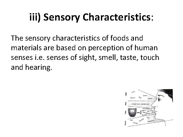 iii) Sensory Characteristics: The sensory characteristics of foods and materials are based on perception
