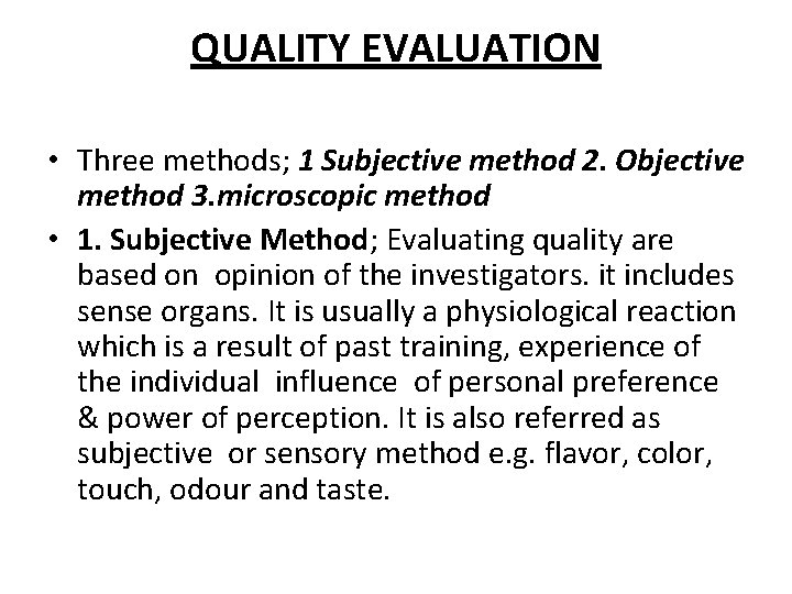 QUALITY EVALUATION • Three methods; 1 Subjective method 2. Objective method 3. microscopic method