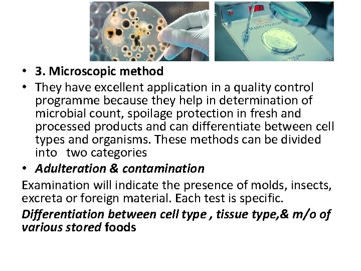  • 3. Microscopic method • They have excellent application in a quality control