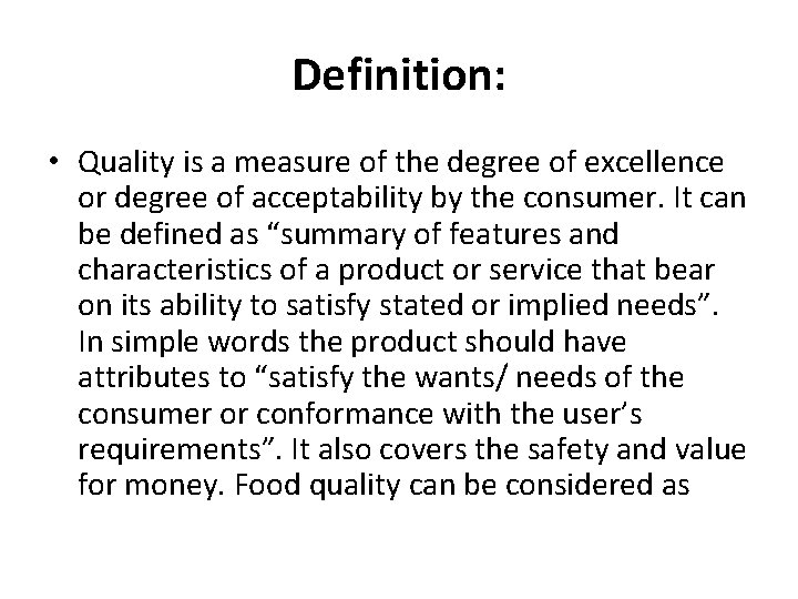 Definition: • Quality is a measure of the degree of excellence or degree of
