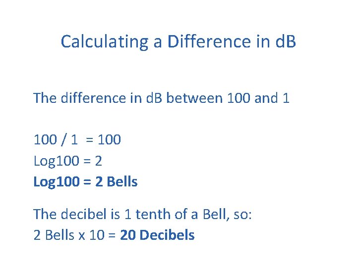 Calculating a Difference in d. B The difference in d. B between 100 and