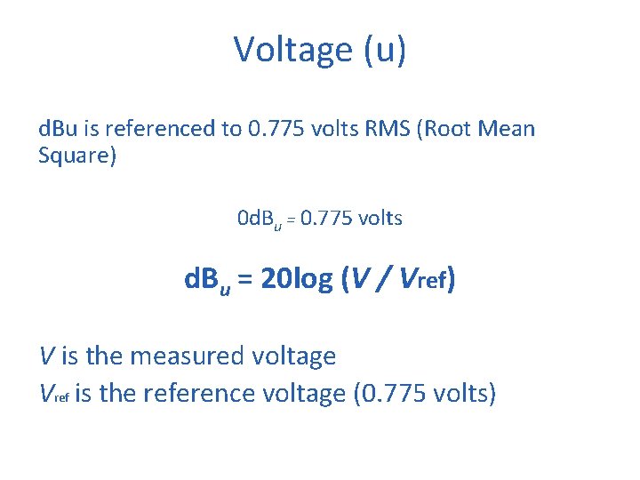 Voltage (u) d. Bu is referenced to 0. 775 volts RMS (Root Mean Square)