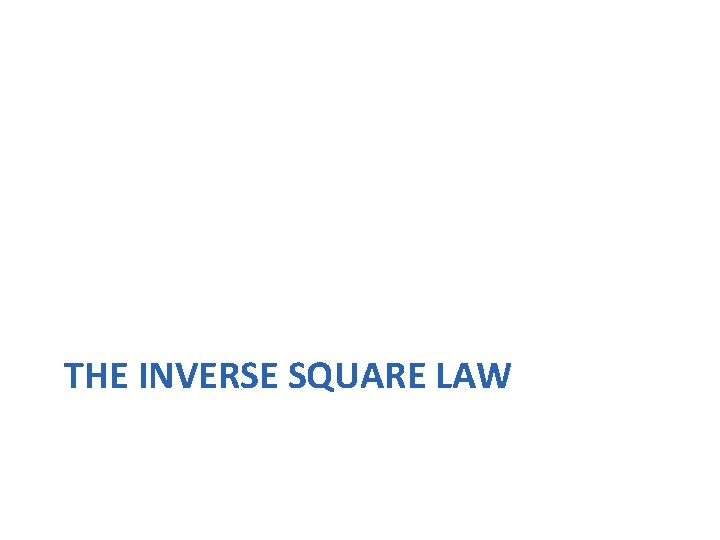 THE INVERSE SQUARE LAW 