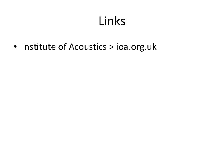 Links • Institute of Acoustics > ioa. org. uk 
