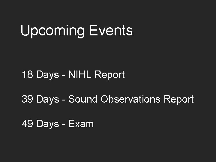 Upcoming Events 18 Days - NIHL Report 39 Days - Sound Observations Report 49