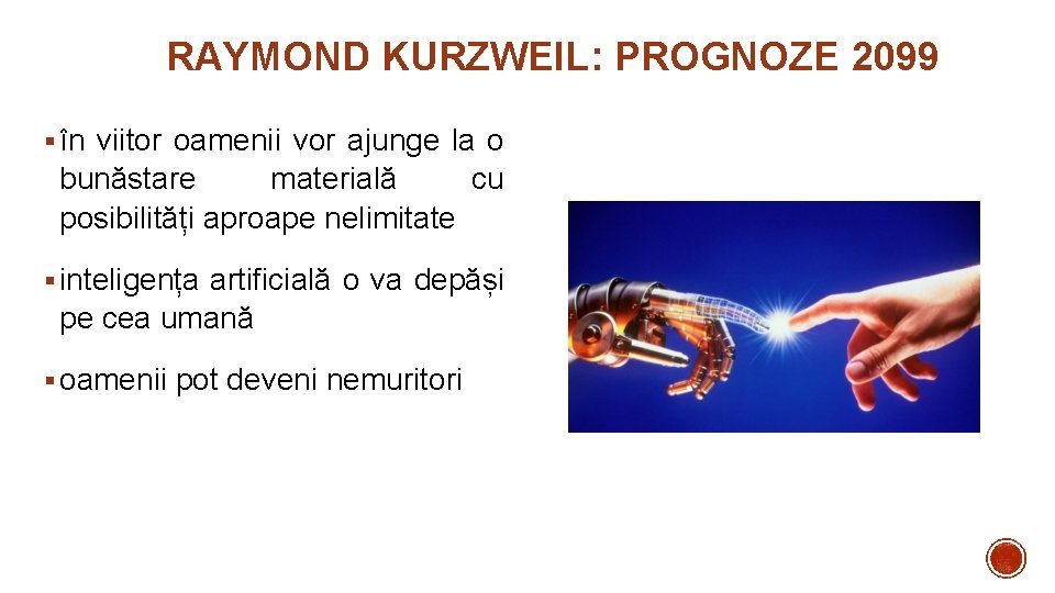 RAYMOND KURZWEIL: PROGNOZE 2099 § în viitor oamenii vor ajunge la o bunăstare materială