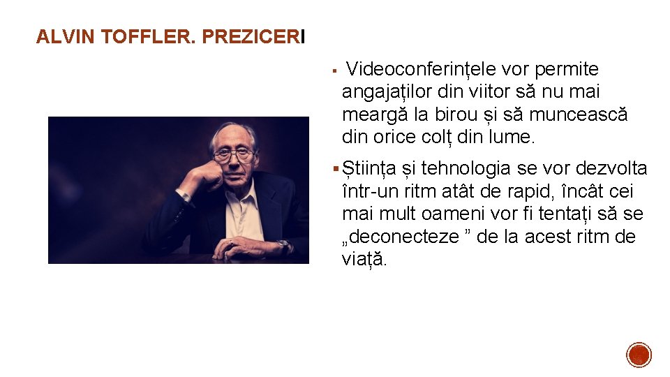 ALVIN TOFFLER. PREZICERI § Videoconferințele vor permite angajaților din viitor să nu mai meargă ALVIN TOFFLER. PREZICERI § Videoconferințele vor permite angajaților din viitor să nu mai meargă