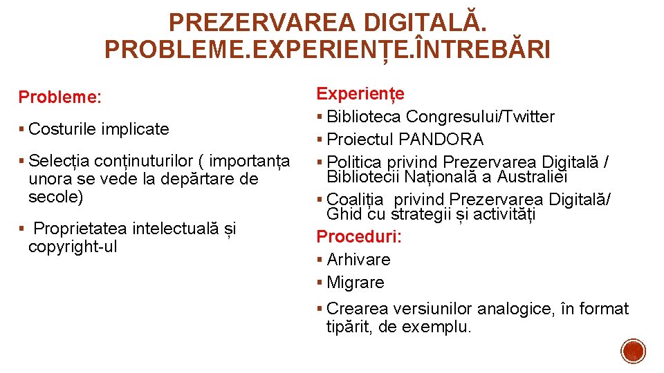 PREZERVAREA DIGITALĂ. PROBLEME. EXPERIENȚE. ÎNTREBĂRI Probleme: § Costurile implicate § Selecția conținuturilor ( importanța