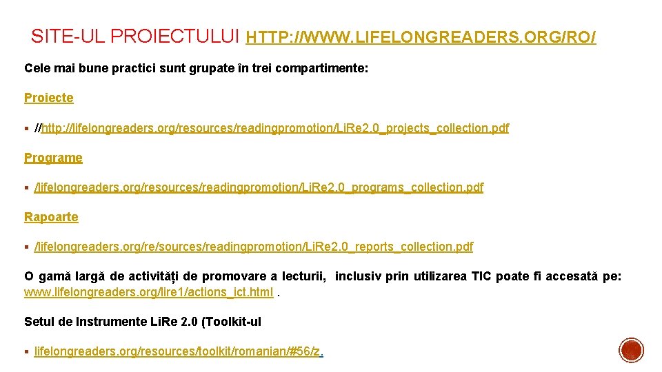 SITE UL PROIECTULUI HTTP: //WWW. LIFELONGREADERS. ORG/RO/ Cele mai bune practici sunt grupate în