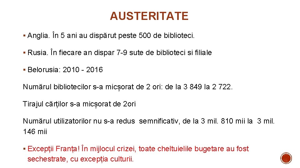 AUSTERITATE § Anglia. În 5 ani au dispărut peste 500 de biblioteci. § Rusia.