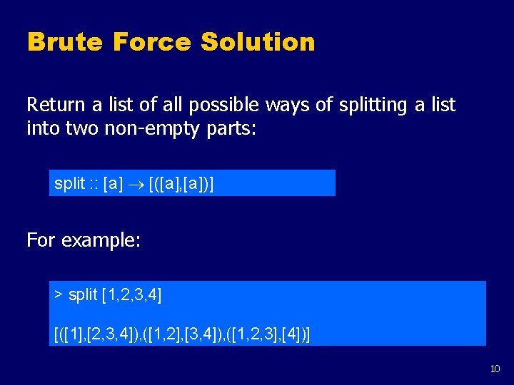Brute Force Solution Return a list of all possible ways of splitting a list Brute Force Solution Return a list of all possible ways of splitting a list