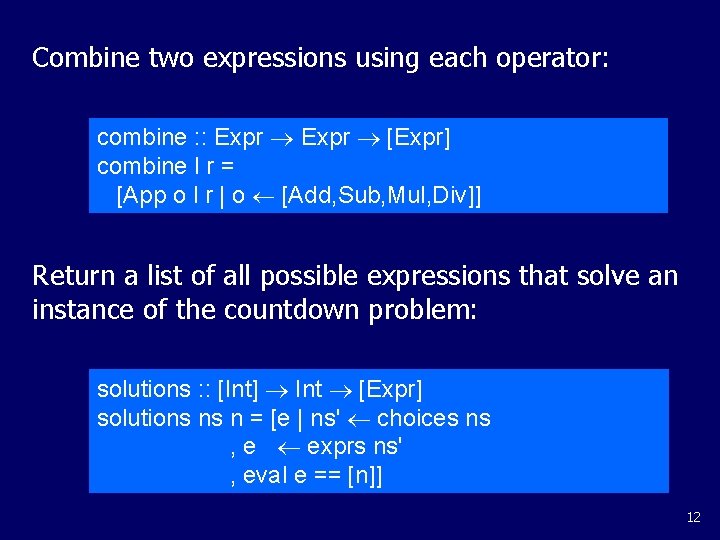Combine two expressions using each operator: combine : : Expr [Expr] combine l r