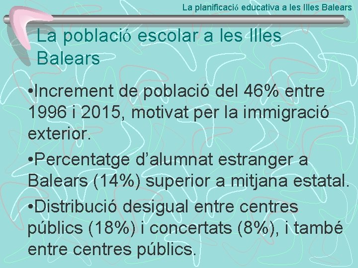 La planificació educativa a les Illes Balears La població escolar a les Illes Balears