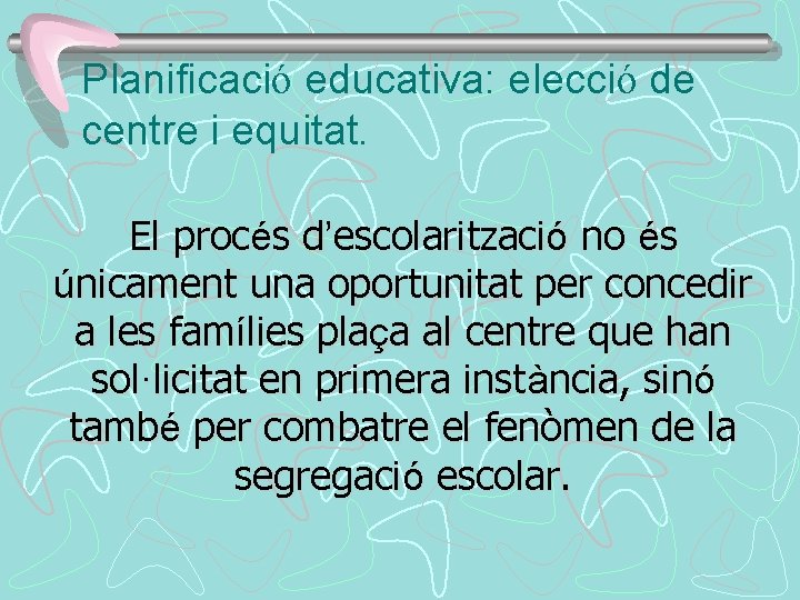 Planificació educativa: elecció de centre i equitat. El procés d’escolarització no és únicament una