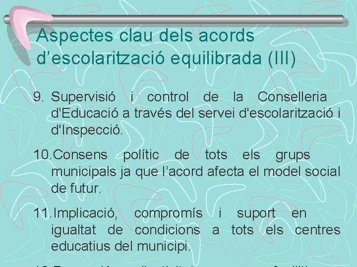 Aspectes clau dels acords d’escolarització equilibrada (III) 9. Supervisió i control de la Conselleria