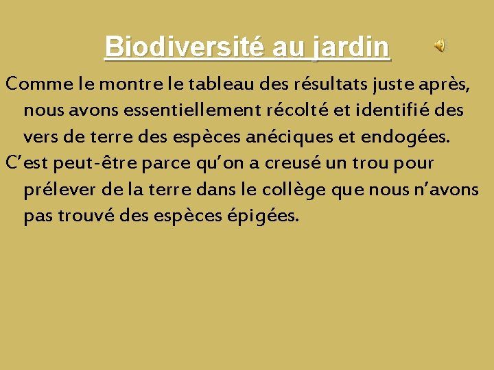 Biodiversité au jardin Comme le montre le tableau des résultats juste après, nous avons Biodiversité au jardin Comme le montre le tableau des résultats juste après, nous avons