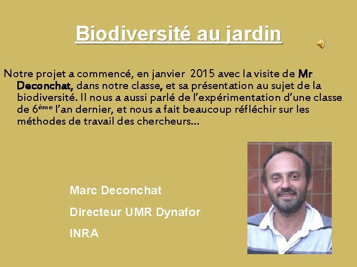 Biodiversité au jardin Notre projet a commencé, en janvier 2015 avec la visite de Biodiversité au jardin Notre projet a commencé, en janvier 2015 avec la visite de