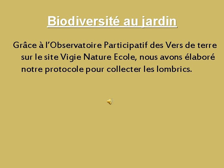 Biodiversité au jardin Grâce à l’Observatoire Participatif des Vers de terre sur le site Biodiversité au jardin Grâce à l’Observatoire Participatif des Vers de terre sur le site