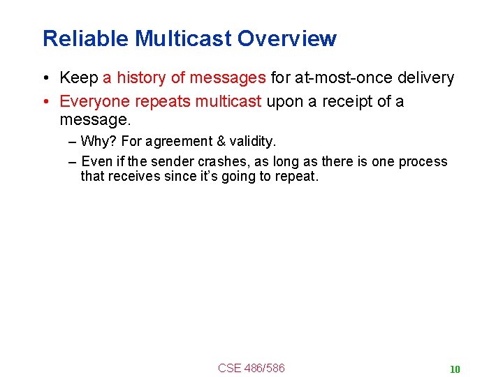 Reliable Multicast Overview • Keep a history of messages for at-most-once delivery • Everyone