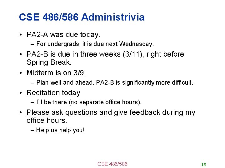 CSE 486/586 Administrivia • PA 2 -A was due today. – For undergrads, it