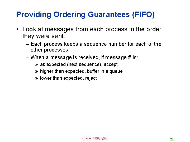 Providing Ordering Guarantees (FIFO) • Look at messages from each process in the order