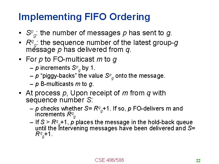 Implementing FIFO Ordering • Spg: the number of messages p has sent to g.