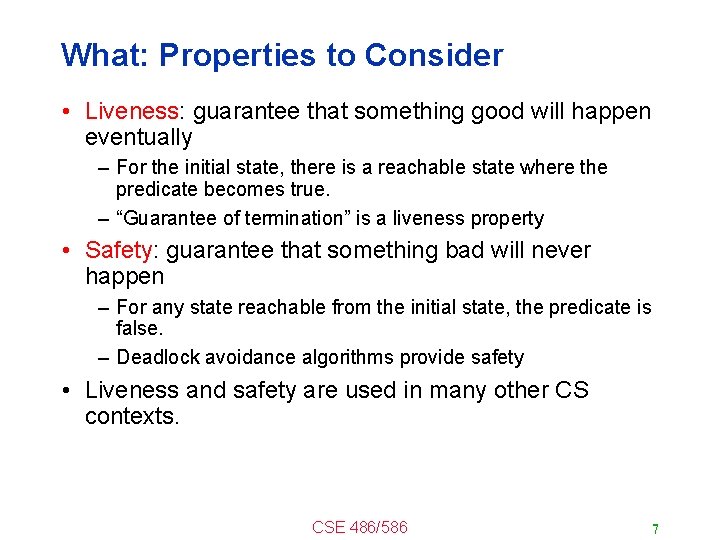 What: Properties to Consider • Liveness: guarantee that something good will happen eventually –