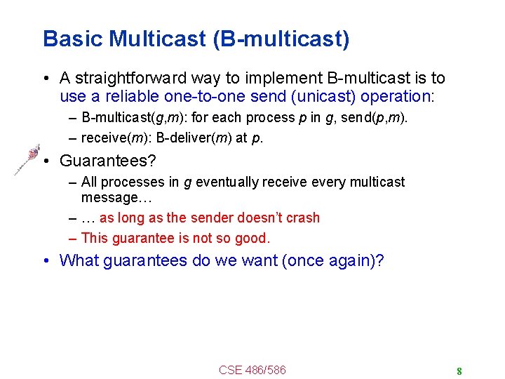 Basic Multicast (B-multicast) • A straightforward way to implement B-multicast is to use a