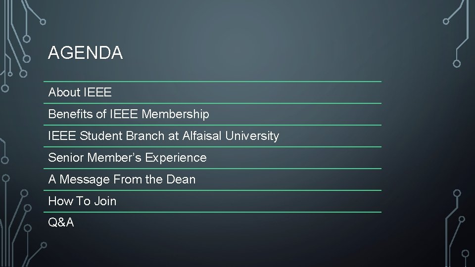 AGENDA About IEEE Benefits of IEEE Membership IEEE Student Branch at Alfaisal University Senior