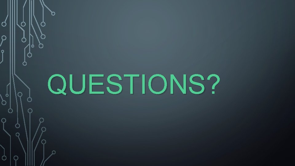 QUESTIONS? 