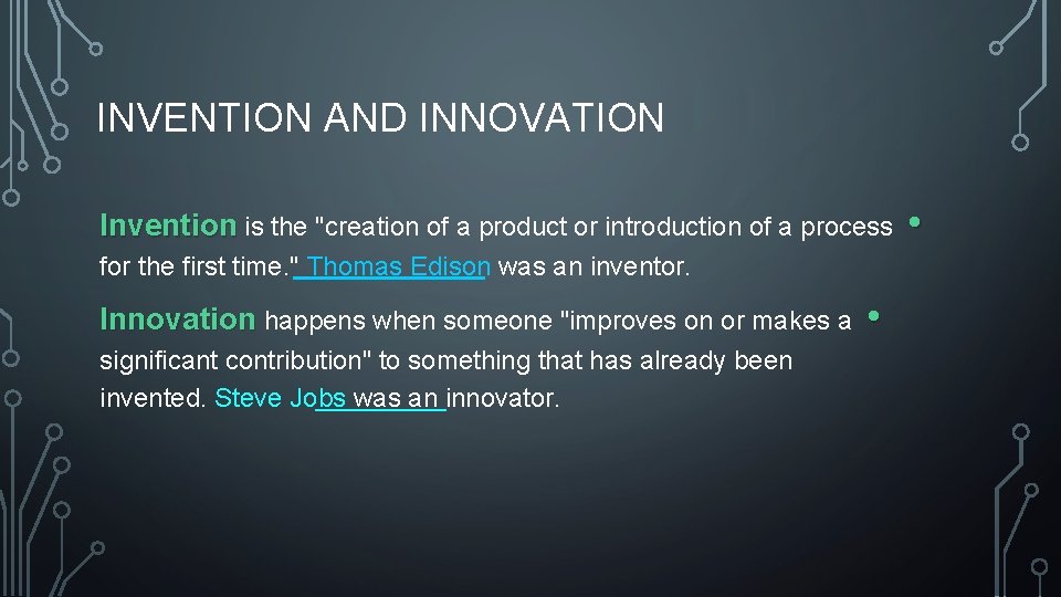INVENTION AND INNOVATION Invention is the "creation of a product or introduction of a