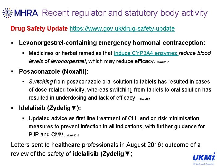 Recent regulator and statutory body activity Drug Safety Update https: //www. gov. uk/drug-safety-update §
