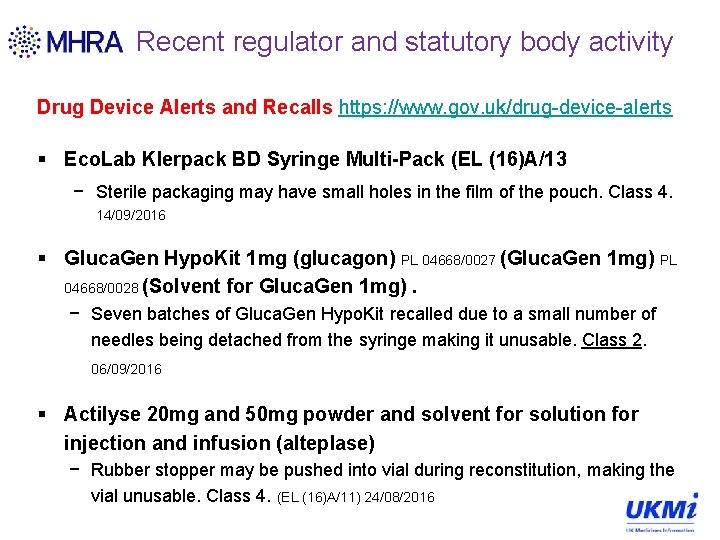 Recent regulator and statutory body activity Drug Device Alerts and Recalls https: //www. gov.