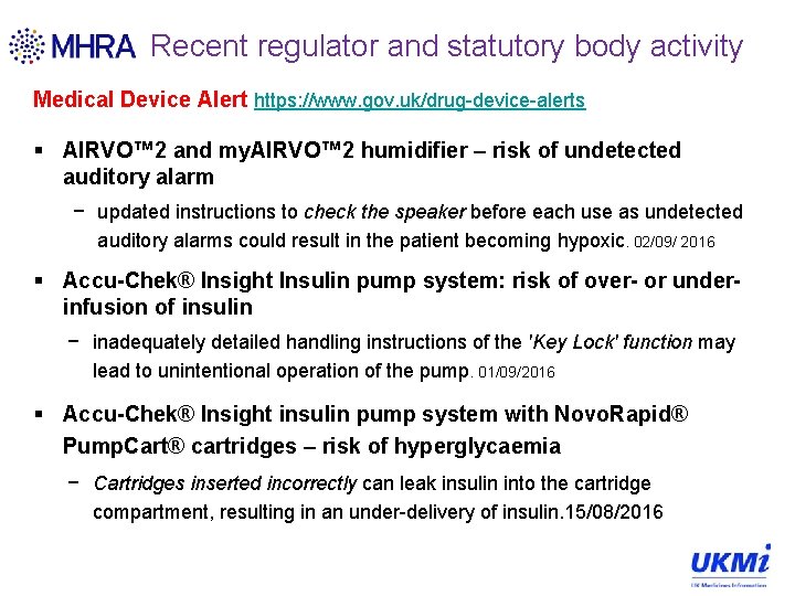 Recent regulator and statutory body activity Medical Device Alert https: //www. gov. uk/drug-device-alerts §