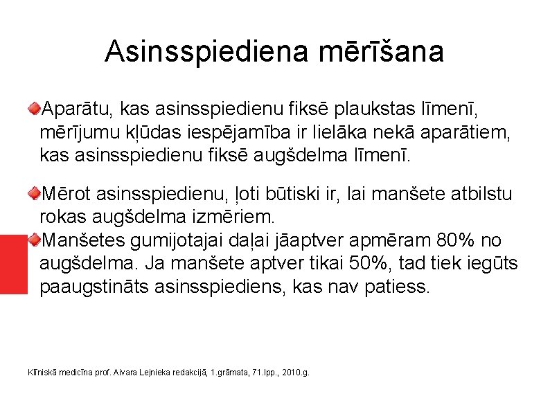 Asinsspiediena mērīšana Aparātu, kas asinsspiedienu fiksē plaukstas līmenī, mērījumu kļūdas iespējamība ir lielāka nekā