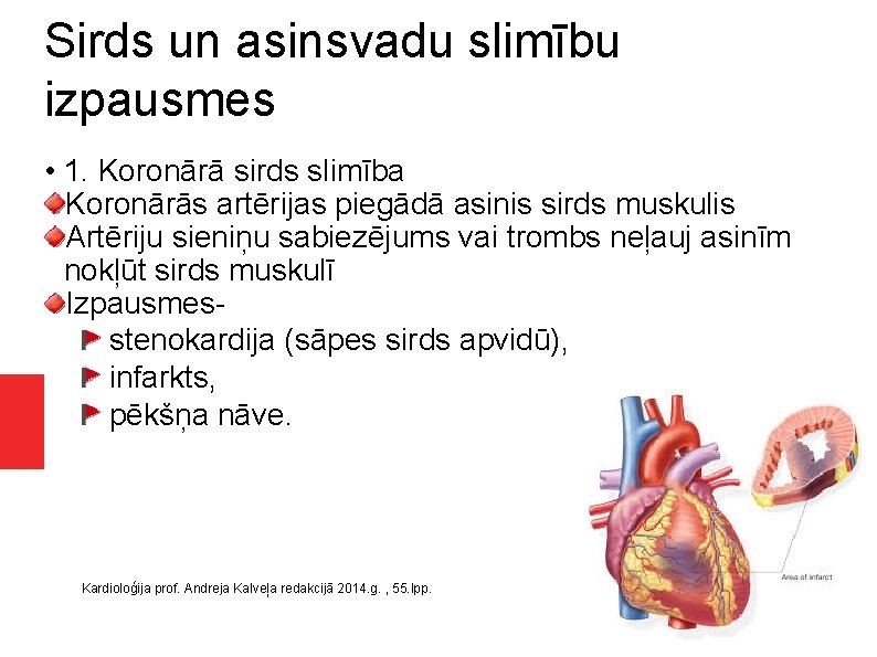 Sirds un asinsvadu slimību izpausmes • 1. Koronārā sirds slimība Koronārās artērijas piegādā asinis
