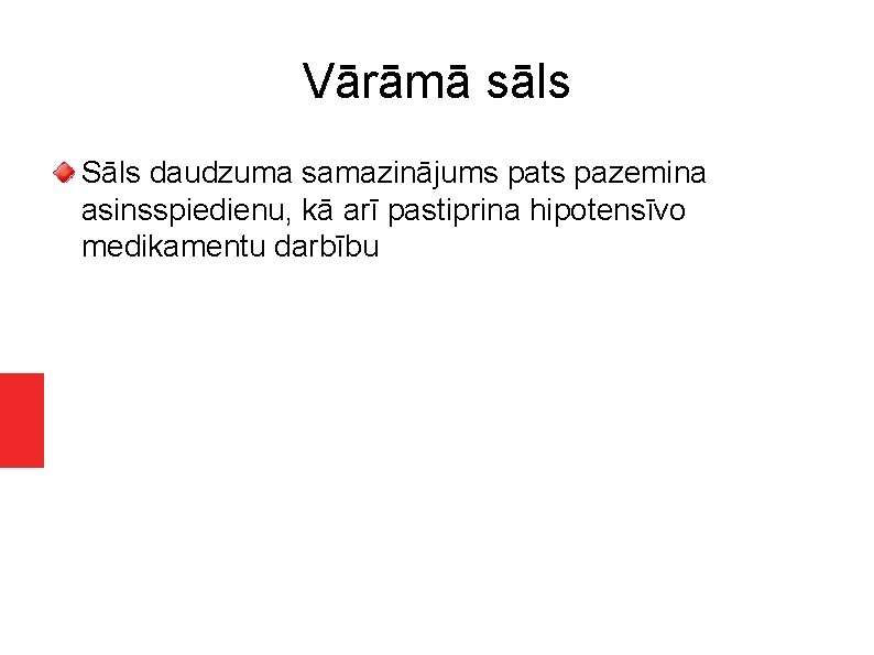 Vārāmā sāls Sāls daudzuma samazinājums pats pazemina asinsspiedienu, kā arī pastiprina hipotensīvo medikamentu darbību