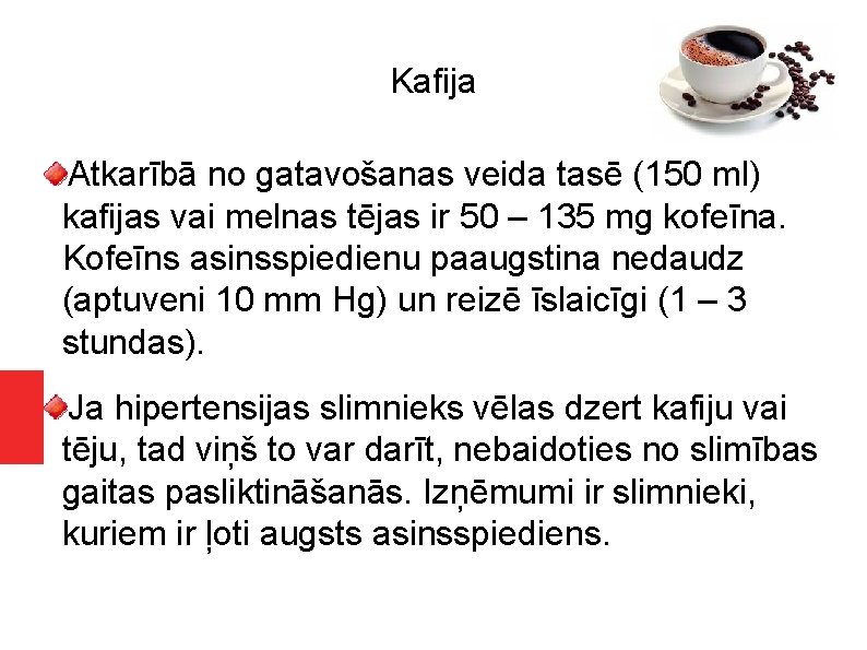 Kafija Atkarībā no gatavošanas veida tasē (150 ml) kafijas vai melnas tējas ir 50