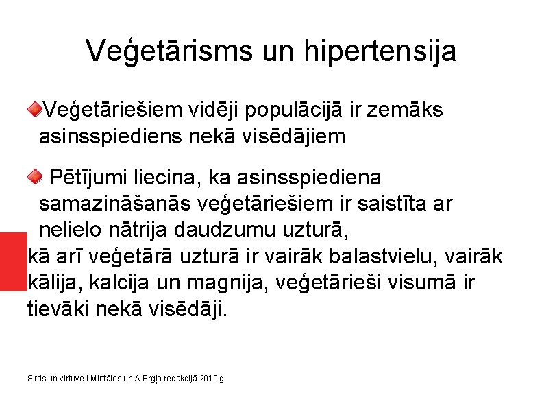 Veģetārisms un hipertensija Veģetāriešiem vidēji populācijā ir zemāks asinsspiediens nekā visēdājiem Pētījumi liecina, ka