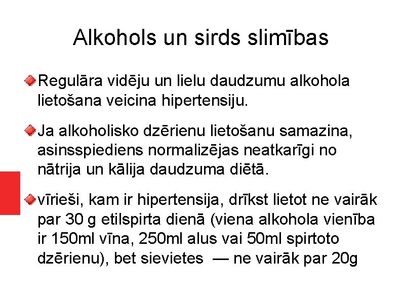 Alkohols un sirds slimības Regulāra vidēju un lielu daudzumu alkohola lietošana veicina hipertensiju. Ja