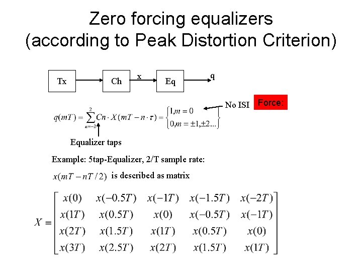 Zero forcing equalizers (according to Peak Distortion Criterion) Tx Ch x Eq q No