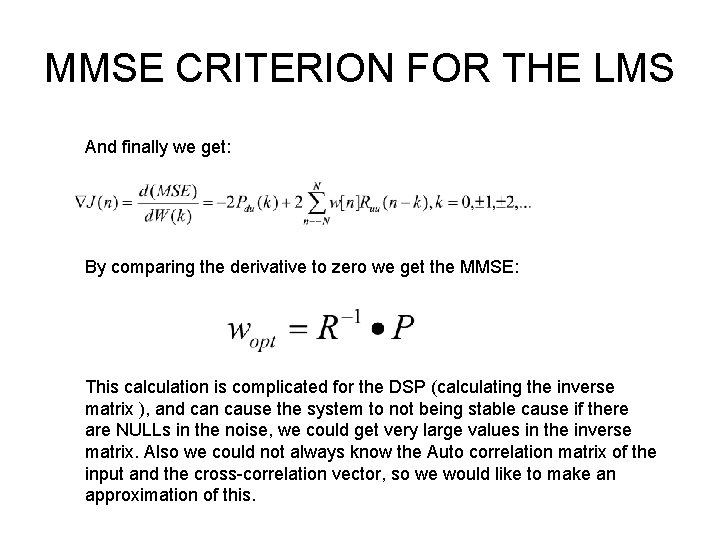 MMSE CRITERION FOR THE LMS And finally we get: By comparing the derivative to