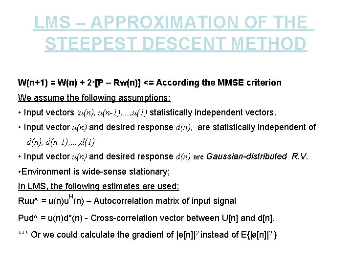 LMS – APPROXIMATION OF THE STEEPEST DESCENT METHOD W(n+1) = W(n) + 2*[P –