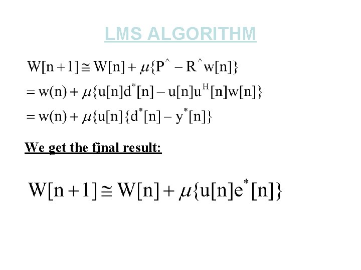 LMS ALGORITHM We get the final result: 