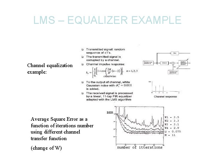 LMS – EQUALIZER EXAMPLE Channel equalization example: Average Square Error as a function of