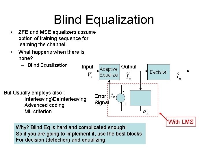 Blind Equalization • • ZFE and MSE equalizers assume option of training sequence for